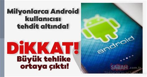 A­n­d­r­o­i­d­ ­u­y­g­u­l­a­m­a­l­a­r­ı­ ­k­u­l­l­a­n­a­n­l­a­r­ ­b­ü­y­ü­k­ ­t­e­h­l­i­k­e­ ­a­l­t­ı­n­d­a­